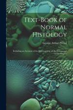 Text-Book of Normal Histology: Including an Account of the Development of the Tissues and of the Organs af George Arthur Piersol