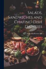Salads, Sandwiches and Chafing-Dish Dainties af Janet Mackenzie Hill