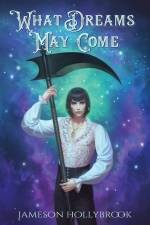 What Dreams May Come af Jameson Hollybrook