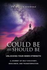 Could Be and Should Be, Unlocking Your Inner Strength af Dotun Oyewole