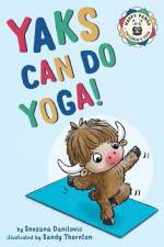 Yaks Can Do Yoga!: A story about yoga, friendship and mindfulness af Snezana Danilovic