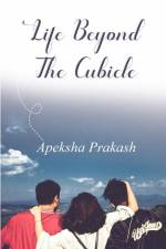 Life Beyond The Cubicle af Apeksha Prakash