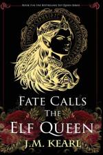 Fate Calls the Elf Queen af J M Kearl