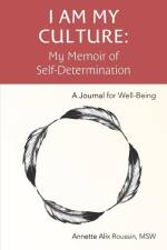 I Am My Culture: My Memoir of Self-Determination af Annette Alix Roussin Msw