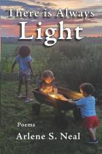 There is Always Light: Poems af Arlene Neal