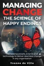 Managing Change - The Science of Happy Endings af Yvonne de Ville