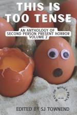This Is Too Tense: An anthology of second person present horror. Volume 2. af Sj Townend