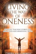 Living the Way of Oneness af Cheryl L. Driskell