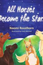 All Horses Become Stars af Naomi Rossthorn