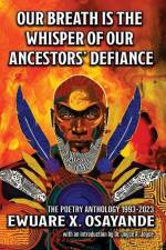 Our Breath is the Whisper of Our Ancestors' Defiance af Ewuare X Osayande