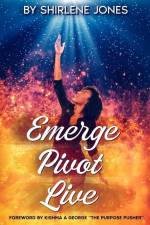 Emerge, Pivot, Live af Shirlene Jones