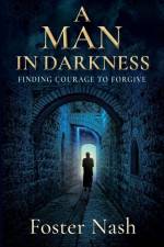 A Man in Darkness af Foster Nash