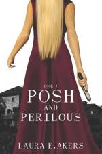Posh and Perilous af Laura Akers