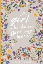 The Girl Who Knew There Was More af Shelbey Kendall