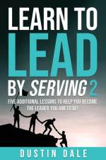Learn to Lead by Serving 2 af Dustin Dale