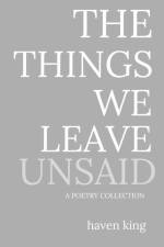The Things We Leave Unsaid af Haven King