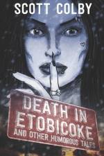 Death in Etobicoke and Other Humorous Tales af Scott Colby