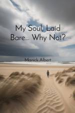 My Soul, Laid Bare... Why Not? af Manick Albert