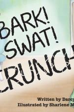 Bark, Swat, Crunch af Darcy Nybo