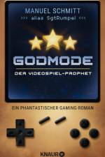 Godmode. Der Videospiel-Prophet af Manuel Schmitt