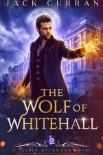 The Wolf of Whitehall: An Urban Fantasy Adventure af Jack Curran