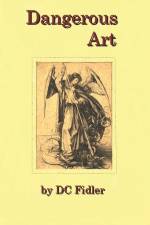 Dangerous Art af Donald Carl Fidler