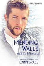 Mending Walls with the Billionaire: A Clean Billionaire Romance af Lorin Grace