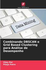 Combinando DBSCAN e Grid Based Clustering para Análise de Desempenho af Vijay Rai