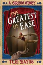 GREATEST OF EASE af Teri Bayus
