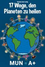 17 Wege, den Planeten zu heilen af Christian-Lothar Ludwig