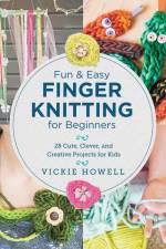 Fun and Easy Finger Knitting for Beginners af Vickie Howell