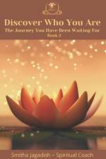 Discover Who You Are: The Journey You Have Been Waiting For af Smitha Jagadish