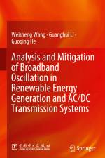 Analysis and Mitigation of Broadband Oscillation in Renewable Energy Generation and AC/DC Transmission Systems af Weisheng Wang