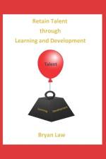 Retain Talent Through Learning and Development af Bryan Law