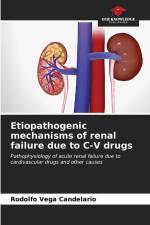 Etiopathogenic mechanisms of renal failure due to C-V drugs af Rodolfo Vega Candelario