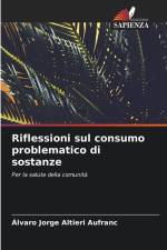 Riflessioni sul consumo problematico di sostanze af Álvaro Jorge Altieri Aufranc
