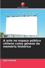 A arte no espaço público chileno como génese da memória histórica af José Caerols