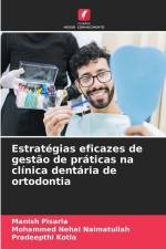 Estratégias eficazes de gestão de práticas na clínica dentária de ortodontia af Manish Pisarla