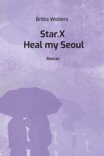 Star.X - Heal my Seoul af Britta Wolters