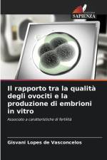 Il rapporto tra la qualità degli ovociti e la produzione di embrioni in vitro af Gisvani Lopes de Vasconcelos