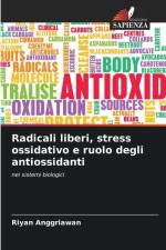 Radicali liberi, stress ossidativo e ruolo degli antiossidanti af Riyan Anggriawan