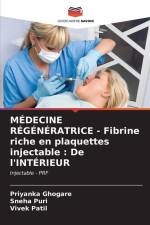 MÉDECINE RÉGÉNÉRATRICE - Fibrine riche en plaquettes injectable : De l'INTÉRIEUR af Priyanka Ghogare