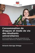 Consommation de drogues et mode de vie des étudiants universitaires af Octavio Gárciga Ortega