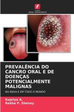 PREVALÊNCIA DO CANCRO ORAL E DE DOENÇAS POTENCIALMENTE MALIGNAS af Supriya A.