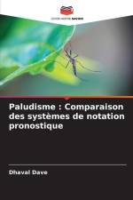 Paludisme : Comparaison des systèmes de notation pronostique af Dhaval Dave