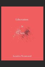 Liberation Is Now af Kendra Westwood