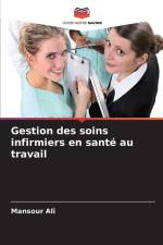 Gestion des soins infirmiers en santé au travail af Mansour Ali