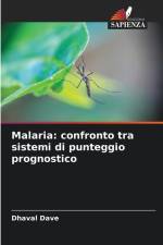Malaria: confronto tra sistemi di punteggio prognostico af Dhaval Dave