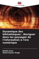 Dynamique des bibliothèques : Naviguer dans les paysages de l'information à l'ère numérique af Babita Gaur