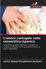 L'amore coniugale nella canonistica ispanica af Carlos Alberto Rivadeneira Martínez
